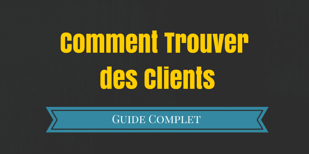 130 Stratégies Efficaces pour Trouver des Clients + Les 5 Etapes Clés