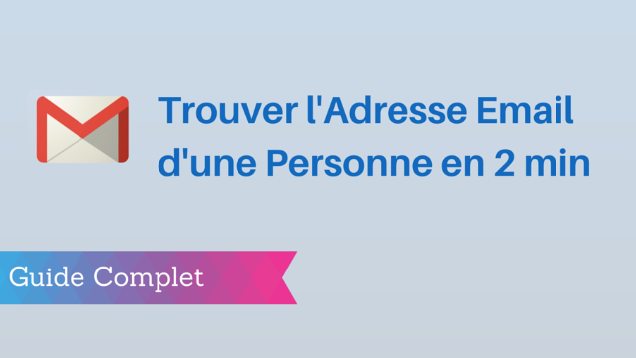 Trouver L Adresse Email De Quelqu Un En 2 Minutes Guide