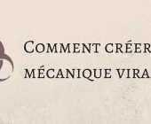 comment créer mécanique virale