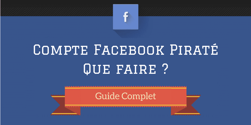 Comment Debloquer Mon Compte Facebook Pirate Mon Compte Facebook a été Piraté : Que Faire ? [Guide Complet]