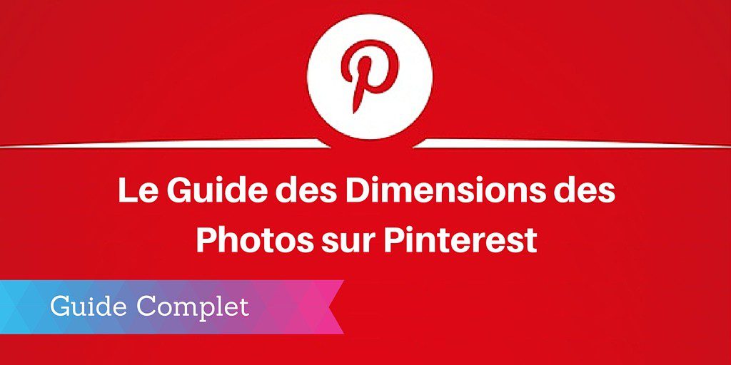 [Guide 2021] Les Dimensions des Images sur Pinterest