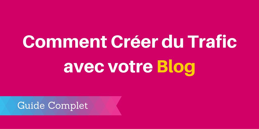 creer trafic blog