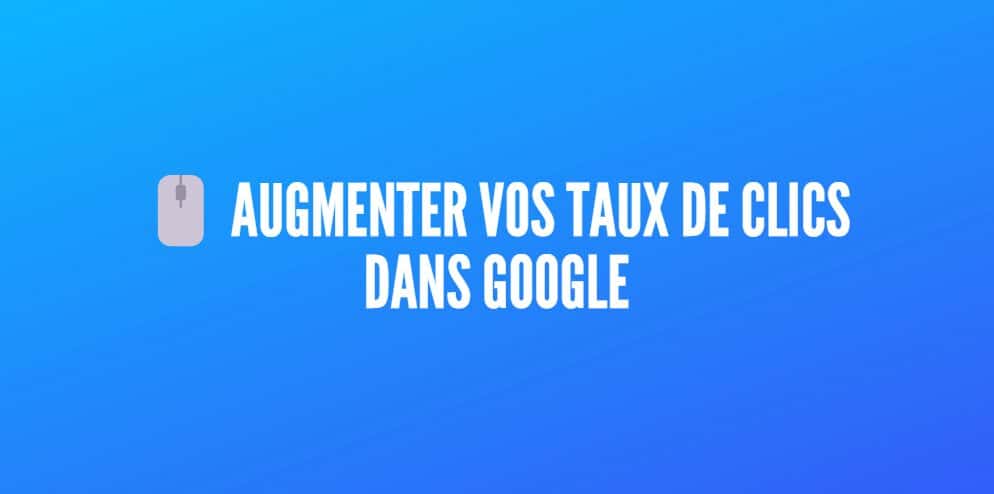 augmenter taux clics google