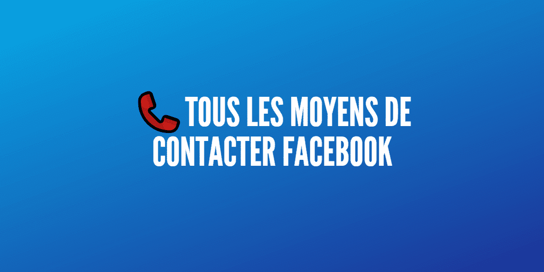 Contacter Facebook : Emails, Téléphones, Adresses [Mis à Jour]