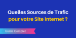 Créer du Trafic : Le Guide 2020 pour Augmenter votre Audience