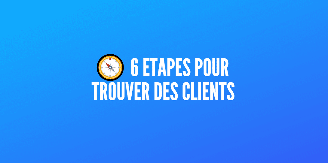 Comment Trouver des Clients en 6 Étapes ? Webmarketing Conseil Attirez votre Client Idéal