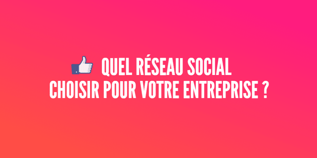 quel réseau social choisir