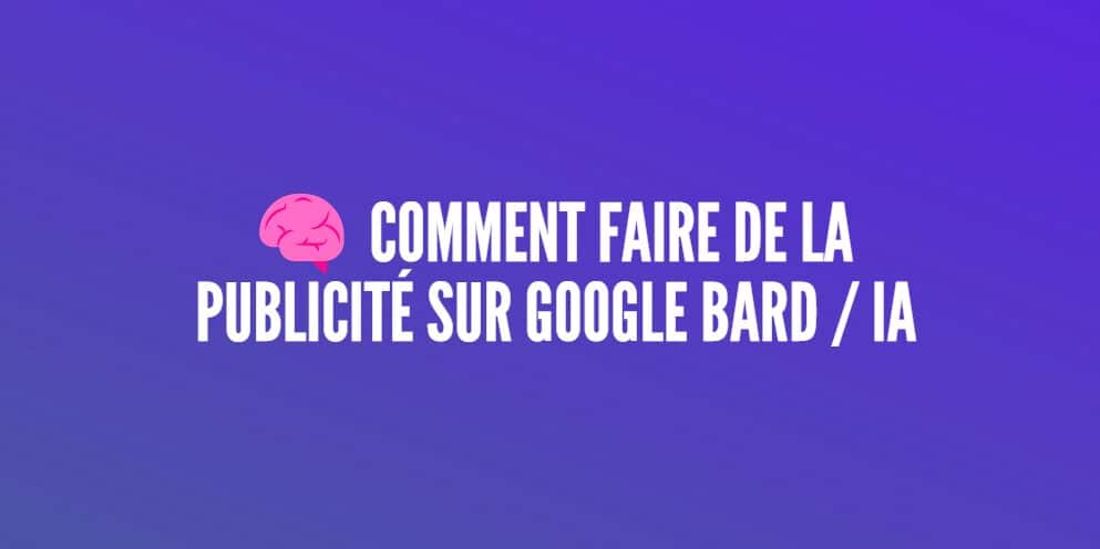 publicité google bard intelligence artificielle