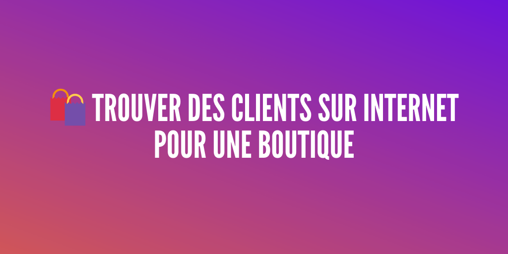 trouver clients boutique
