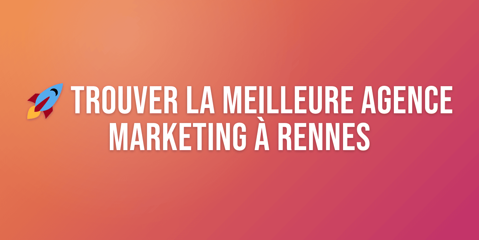 Agence Marketing Rennes : les Meilleures Agences pour Booster votre Croissance