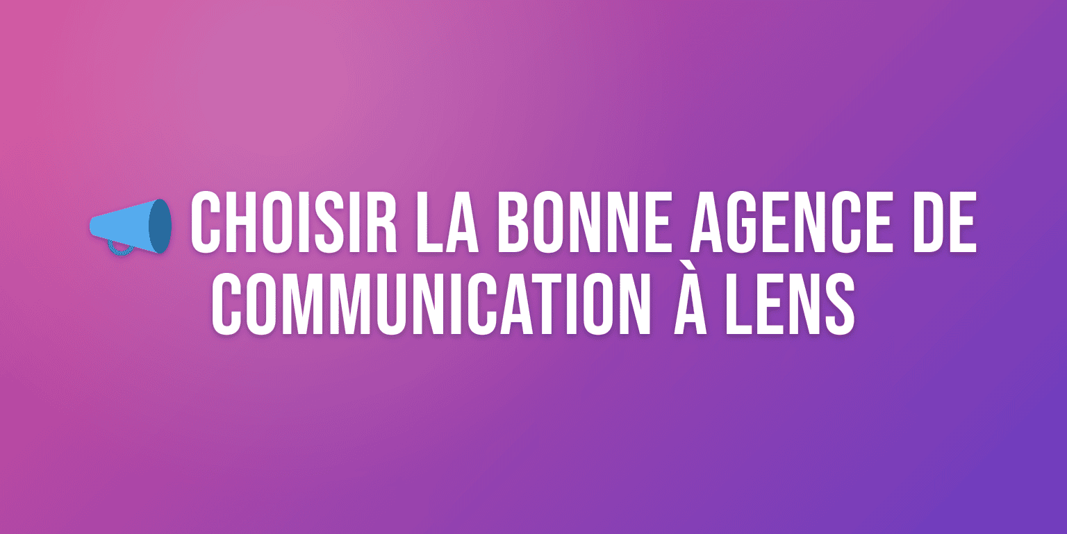 Agence Communication Lens : les Meilleures Agences pour Booster votre Image