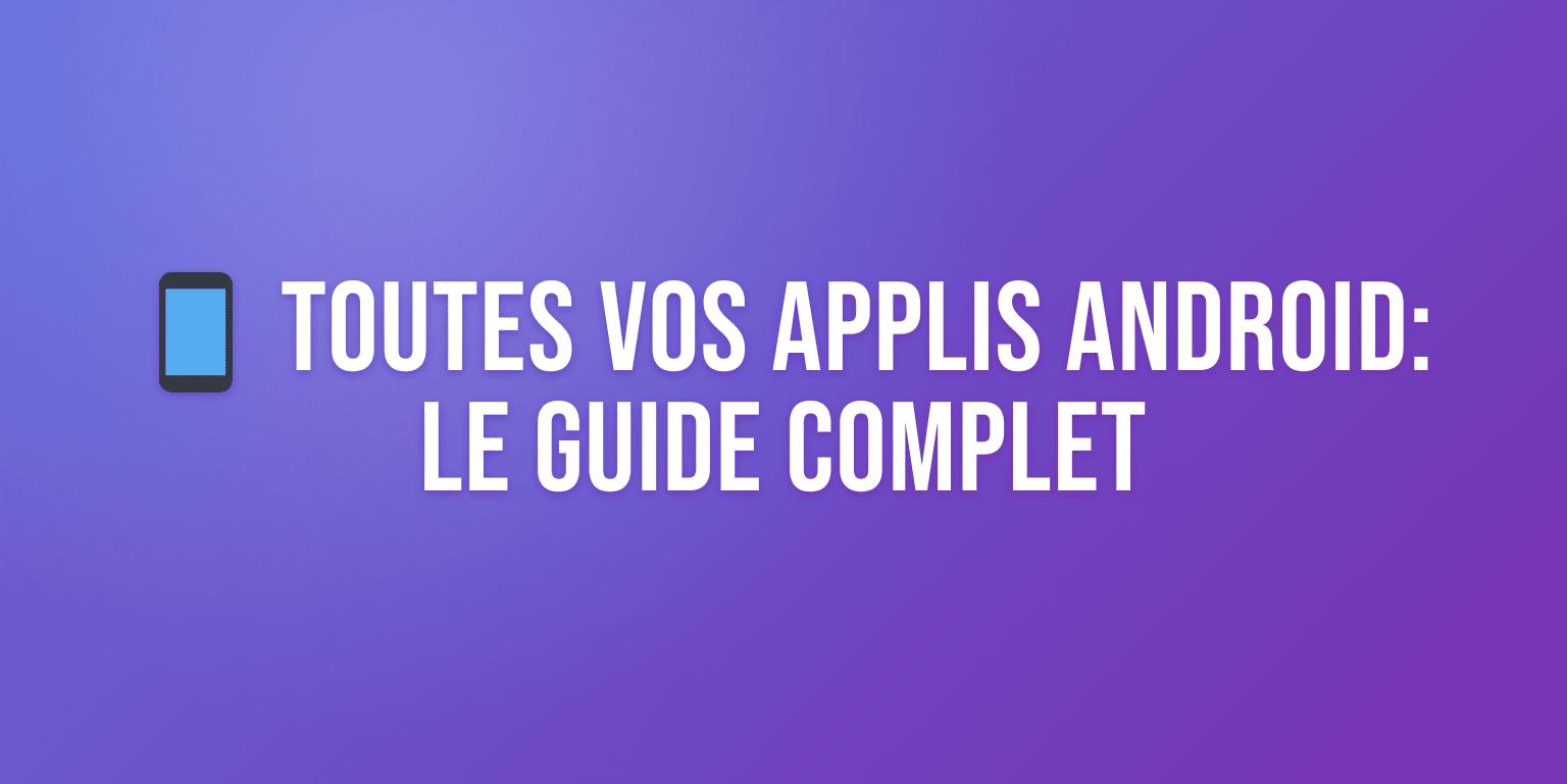 Toutes les Applications à Connaître en 2026 : le Guide Complet