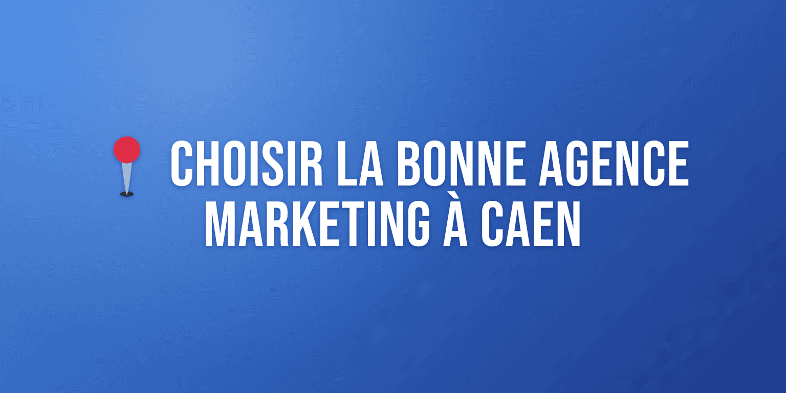 Agence Marketing Caen : Boostez votre Visibilité en Normandie