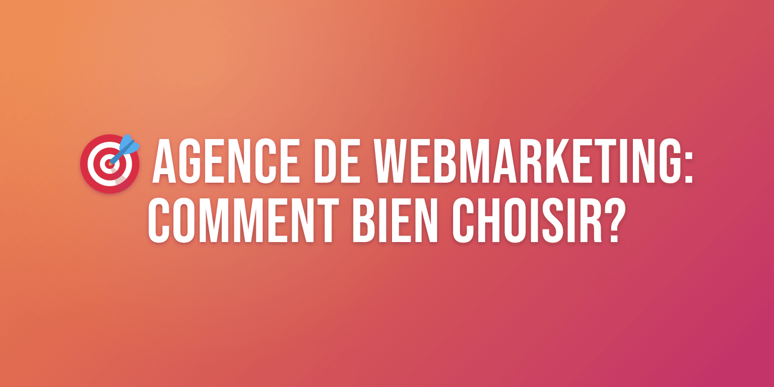 Agence de Webmarketing : Services, Expertises et Comment Choisir la Bonne