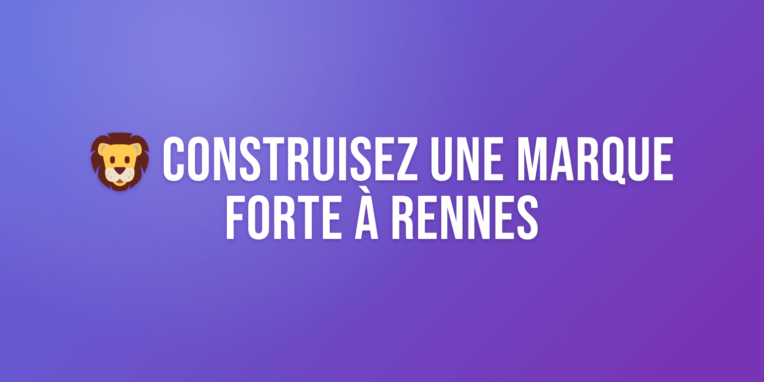Agence Branding Rennes : Construisez une Marque Forte en Bretagne