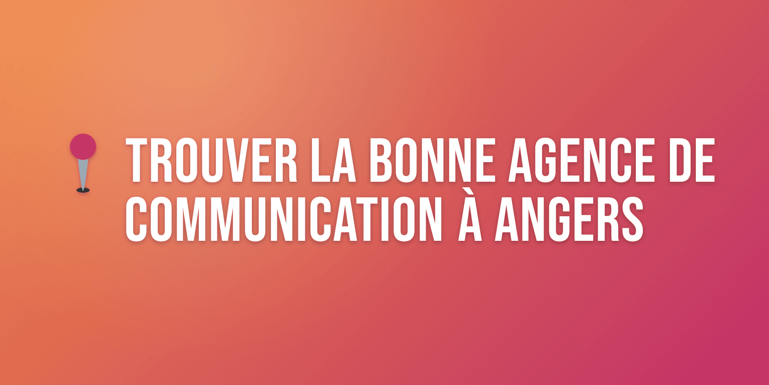 Agence de Communication à Angers : Stratégie, Création et Visibilité pour vos Projets