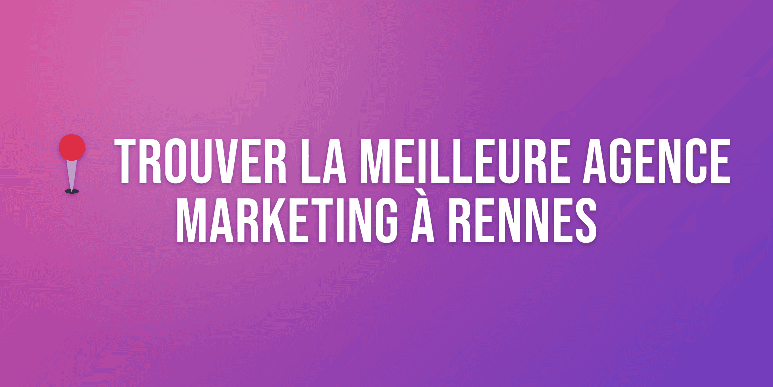 Agence de Marketing Rennes : les Meilleures Agences pour Booster votre Croissance
