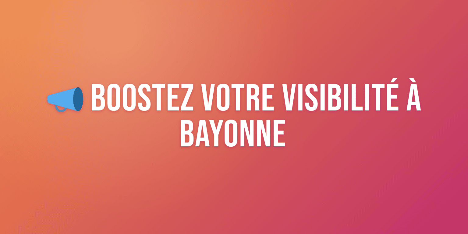 Agence de Communication Bayonne : Boostez Votre Visibilité Locale